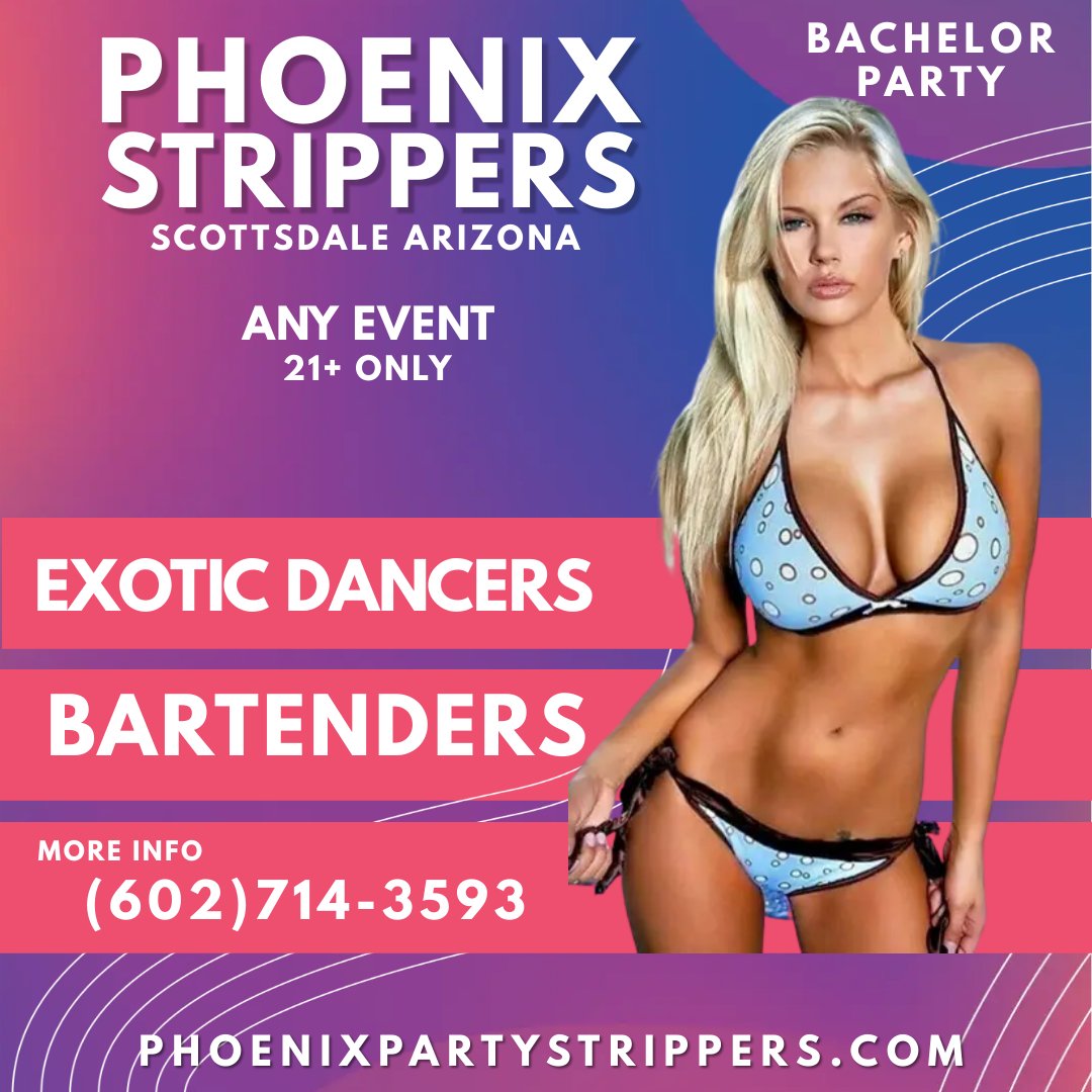 Phoenix Party Strippers - Adult Entertainment - Phoenix, AZ 85251